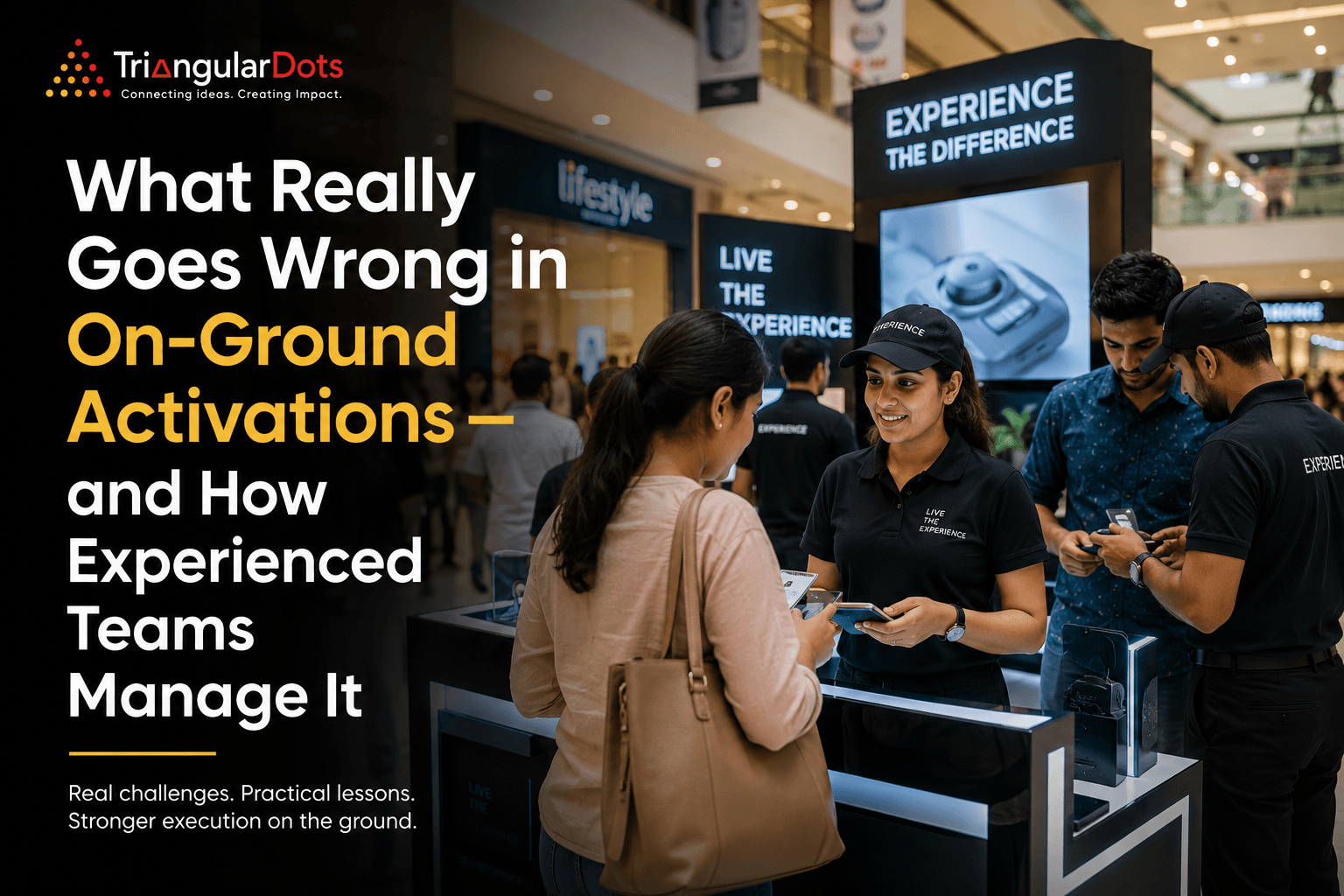 On-ground brand activation execution visual for the Triangular Dots founder insight